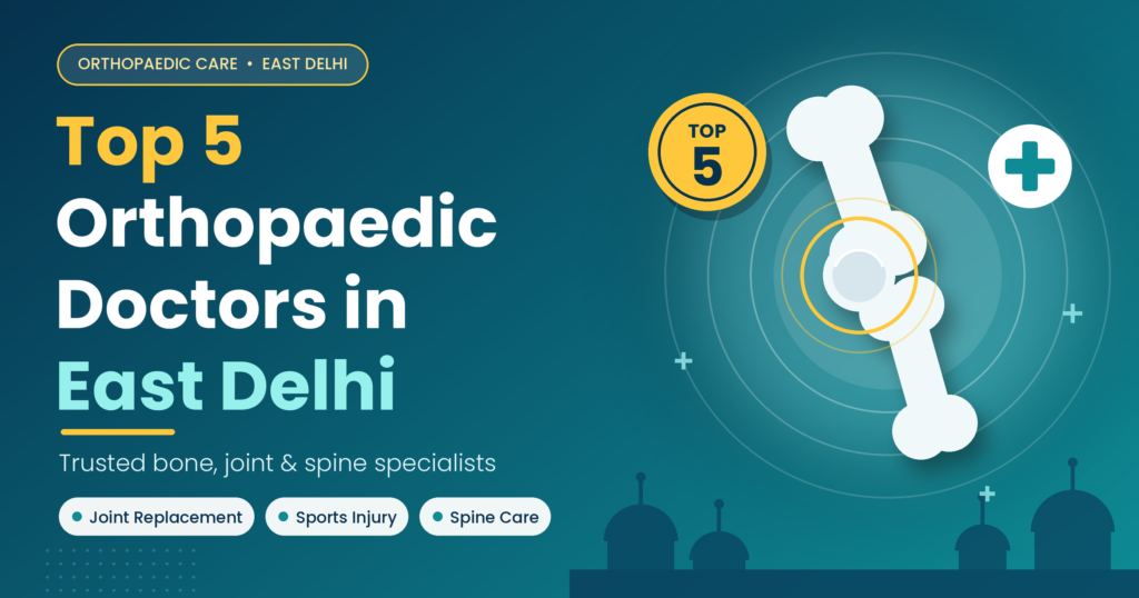 Top 5 Orthopaedic Doctors power in East Delhi 4 top-5-orthopaedic-doctors-east-delhi